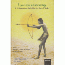 Explorations in Anthropology : P.K. Bhowmick and His Collaborative Research Works